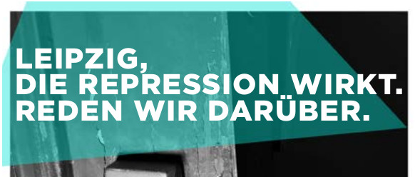 weisser Text auf türkisem Hintergrund: Leipzig, die Repression wirkt. Reden wir darüber.